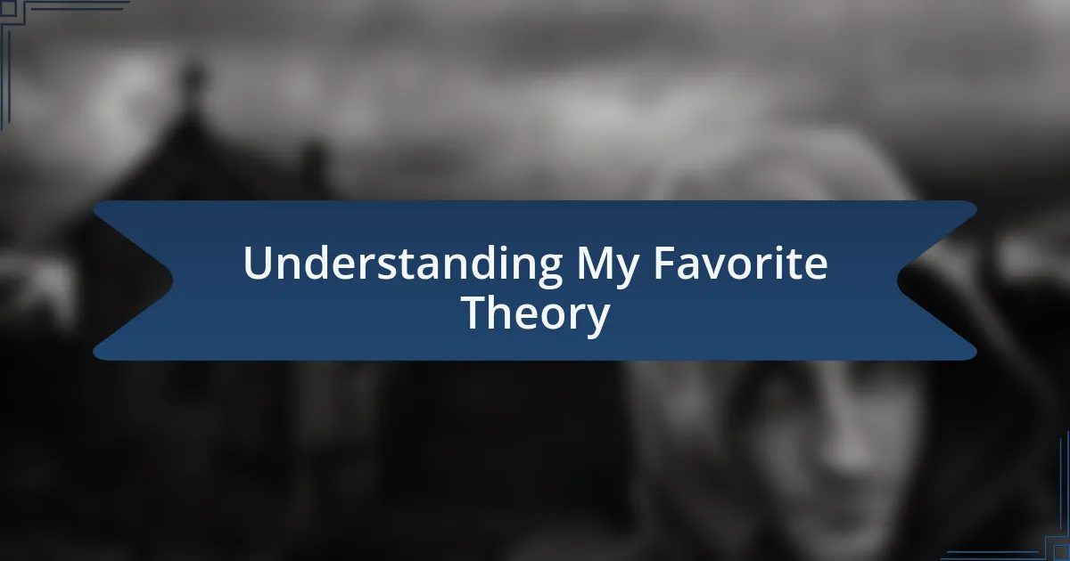 Understanding My Favorite Theory