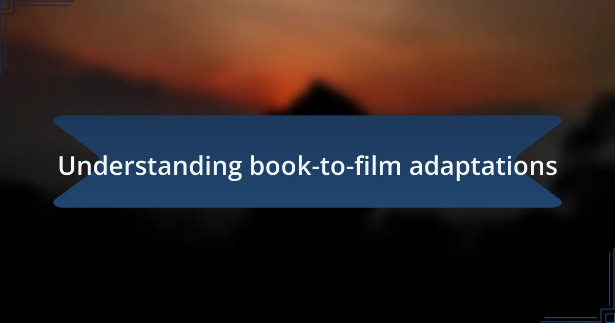 Understanding book-to-film adaptations