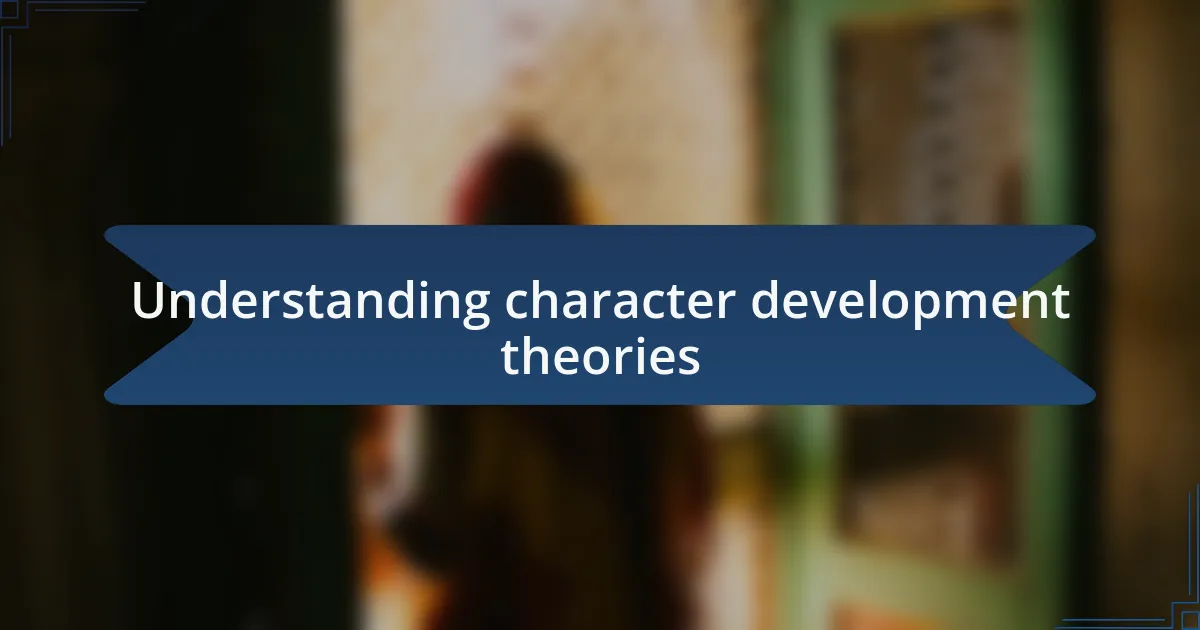 Understanding character development theories