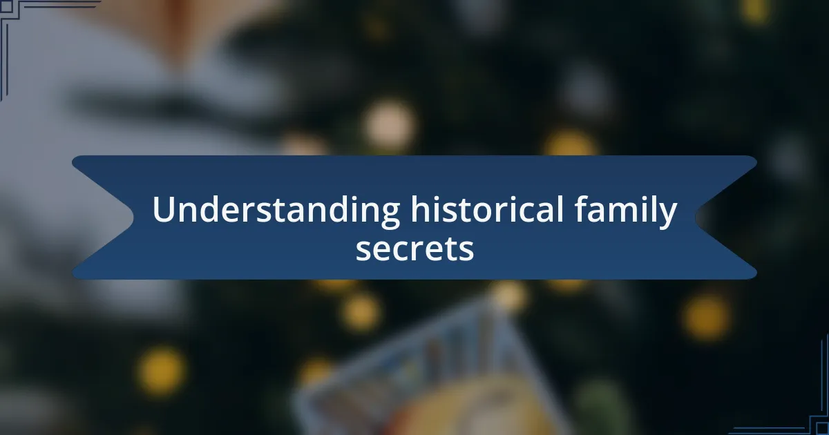 Understanding historical family secrets