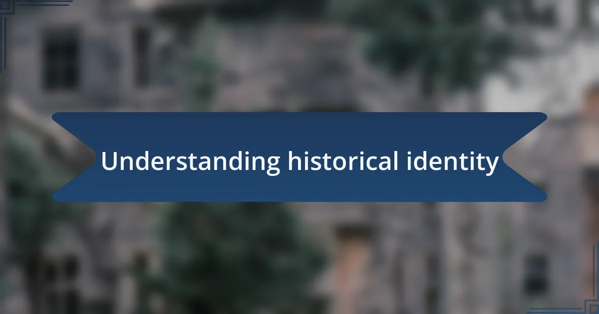 Understanding historical identity