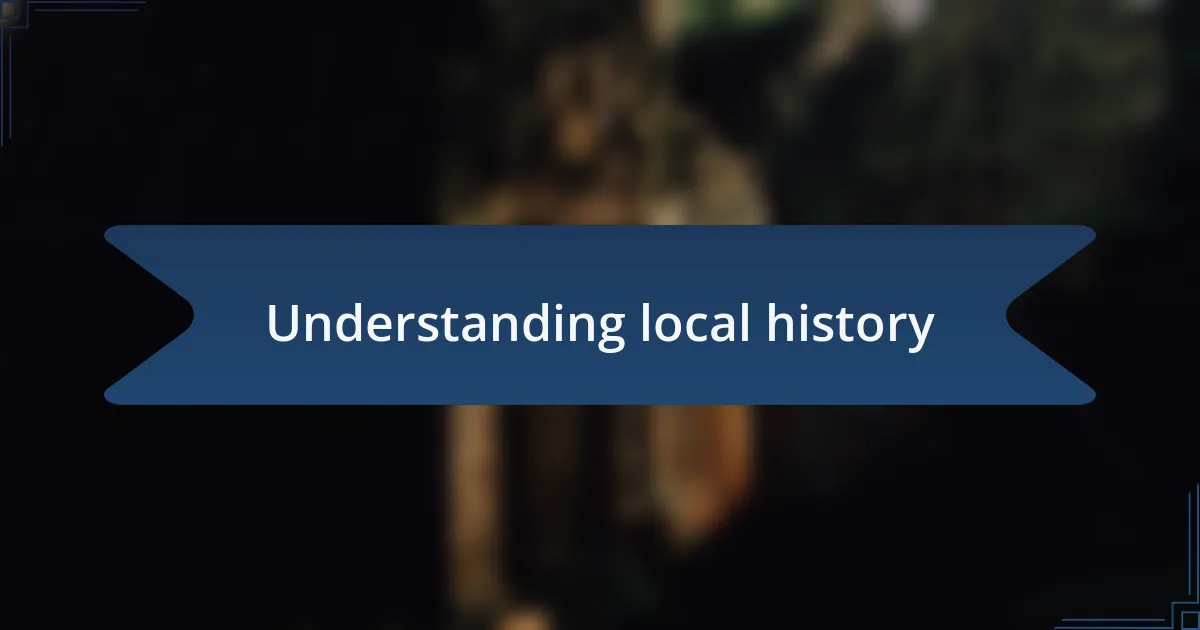 Understanding local history