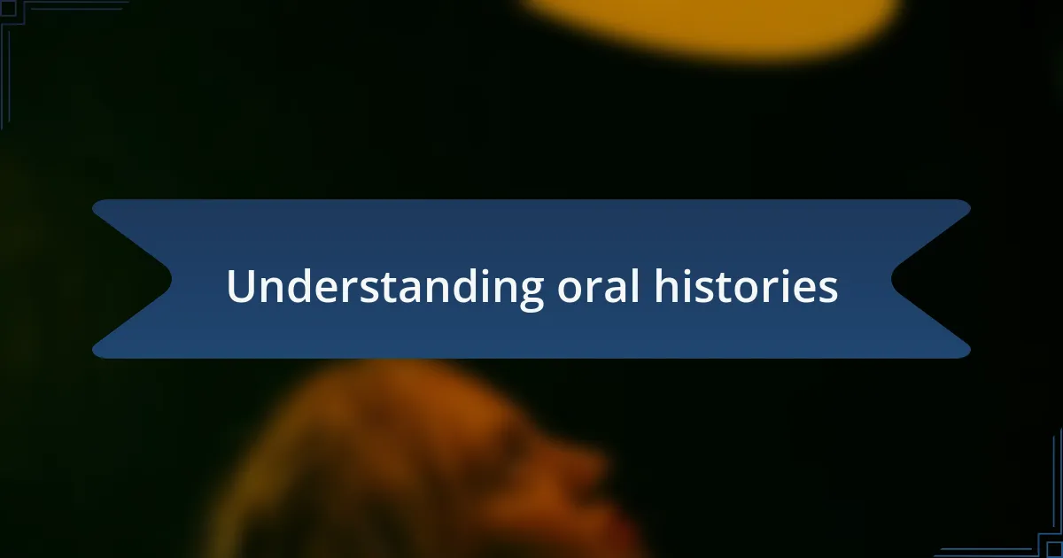 Understanding oral histories