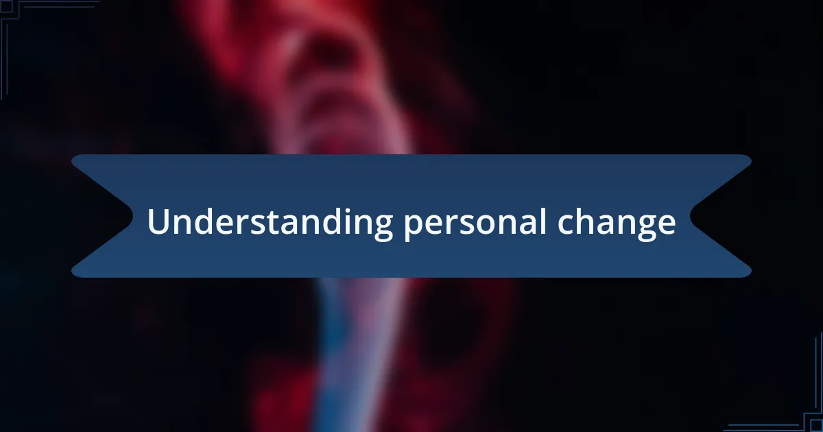 Understanding personal change