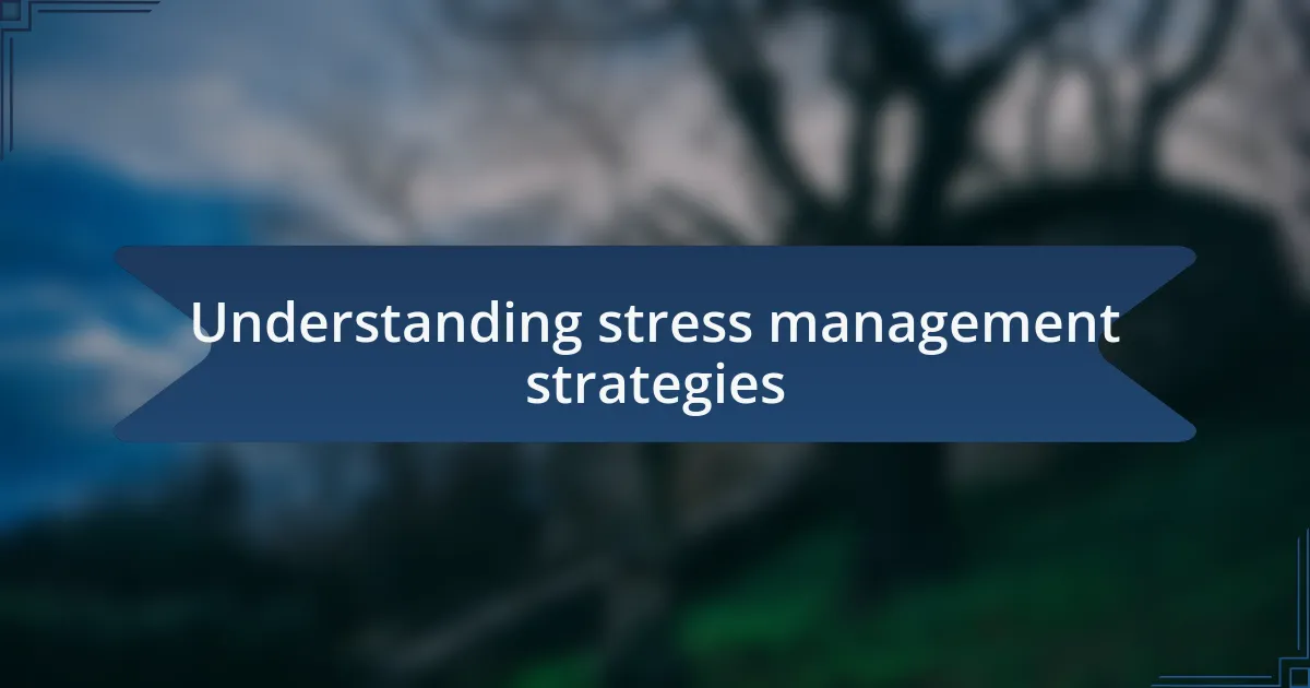 Understanding stress management strategies