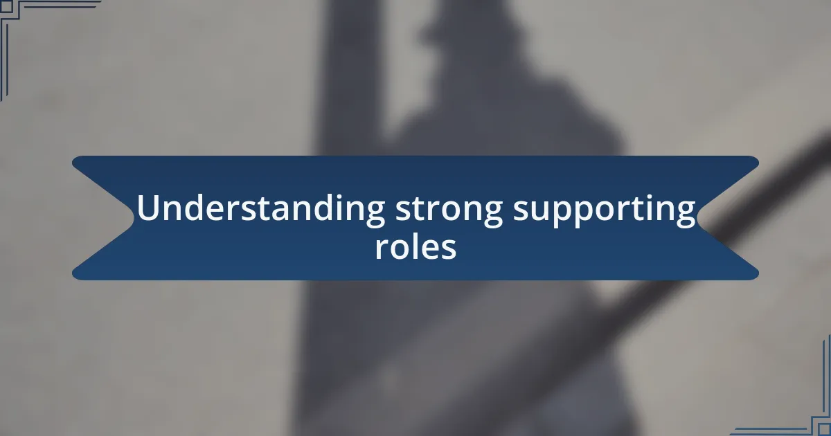 Understanding strong supporting roles