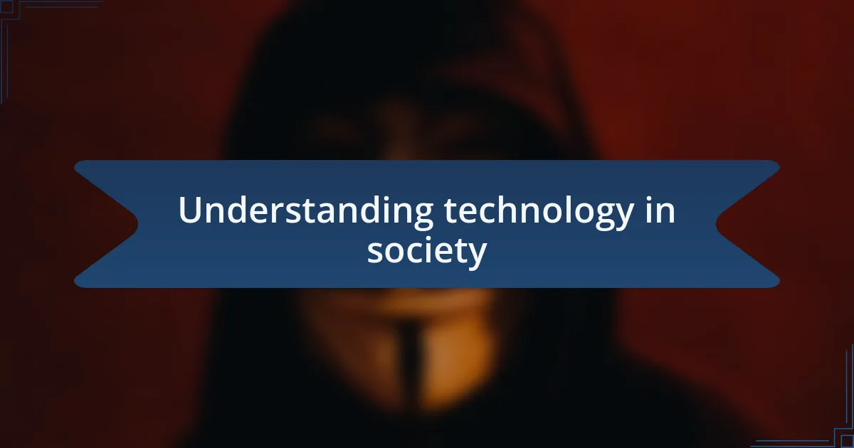 Understanding technology in society