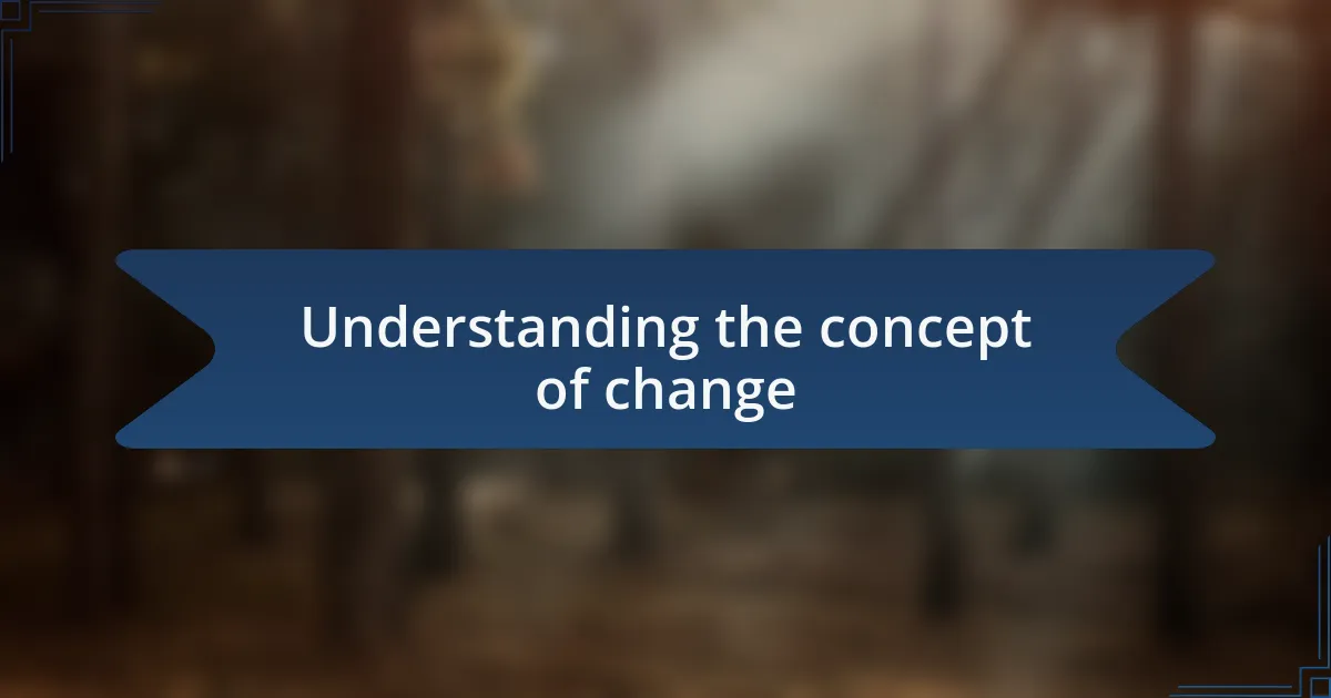 Understanding the concept of change