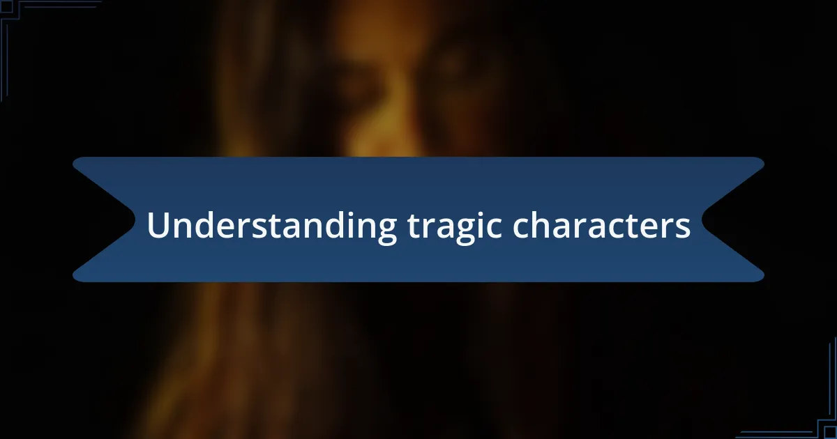 Understanding tragic characters