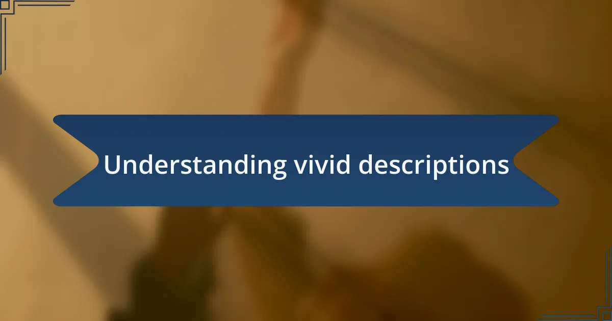 Understanding vivid descriptions