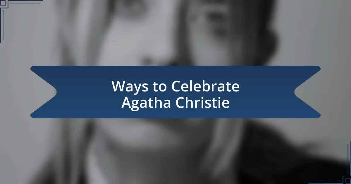 Ways to Celebrate Agatha Christie