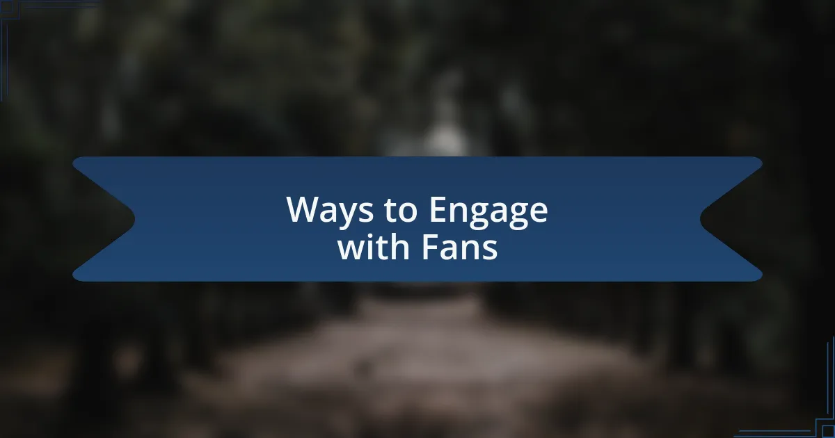 Ways to Engage with Fans