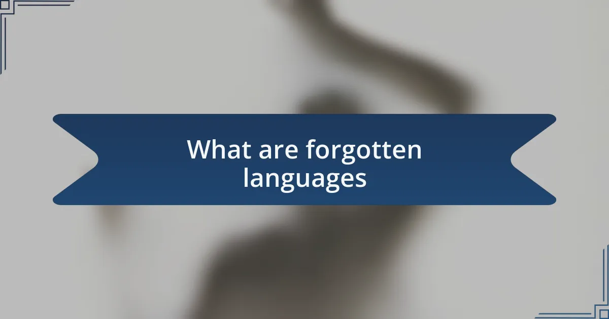 What are forgotten languages