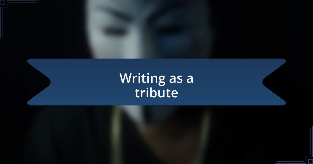 Writing as a tribute